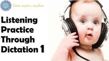 Listening Practice Through Dictation 1