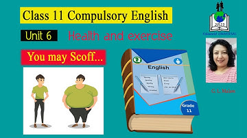 You may Scoff...( Class 11 Compulsory English) Unit 6 - Health and Exercise
