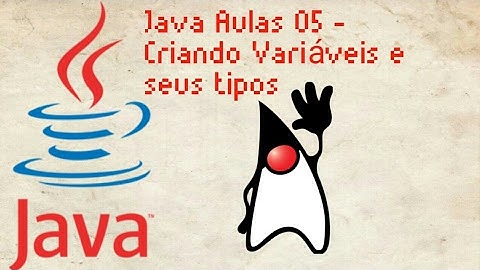 Java Aulas 05 - Criando Variáveis e seus tipos