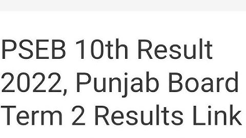 PUNJAB BOARD, PSEB 10TH RESULT 2022 RELEASED DATE,TIME ANNOUNCED,HOW TO DOWNLOAD,LATEST NEWS PSEB