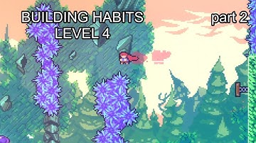 Building Habits for Celeste: Level 4 (part 2)