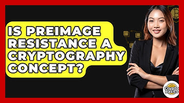Is Preimage Resistance A Cryptography Concept? - CryptoBasics360.com