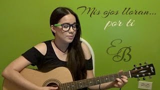 Mis Ojos Lloran Por Ti - Big Boy (Cover Guitarra Acustica ) Evelyn Baldenebro chords