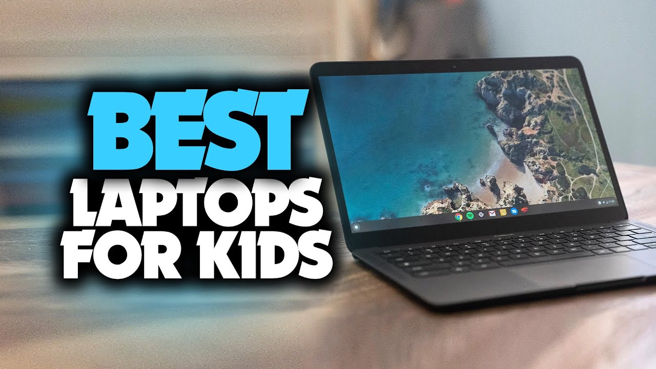 Best Laptop For Kids In 2021 - Top Child-Friendly Laptops For Any Age