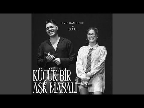 Emir Can İğrek & Gali - Küçük Bir Aşk Masalı