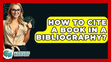 How To Cite A Book In A Bibliography? - The Language Library