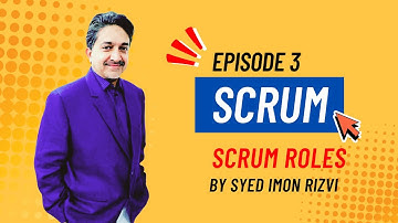 Episode 3: Understanding Scrum Roles: Product Owner, Scrum Master, Developers - Syed Imon Rizvi