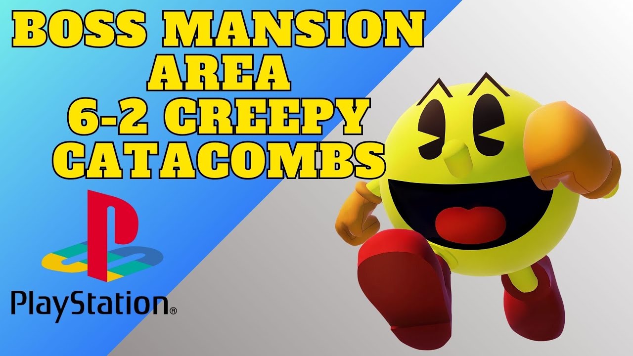 PAC-MAN REMAKE: 6-2 Creepy Catacombs- Boss Mansion Area 100%