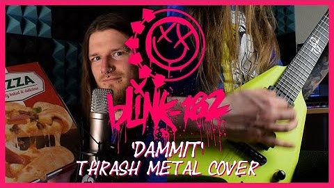 BLINK 182 DAMMIT Feat. Pizza - (THRASH METAL COVER)