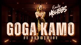 Goga Kamo  Emily Mohobs Ft Drum Twist  