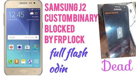 Samsung j2 custom binary blocked by frp lock || full flash in odin