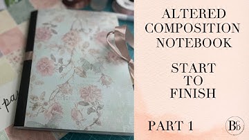 Altered Composition Notebook #4| Junk Journal Style | Part 1 | Covering the Journal with Closure