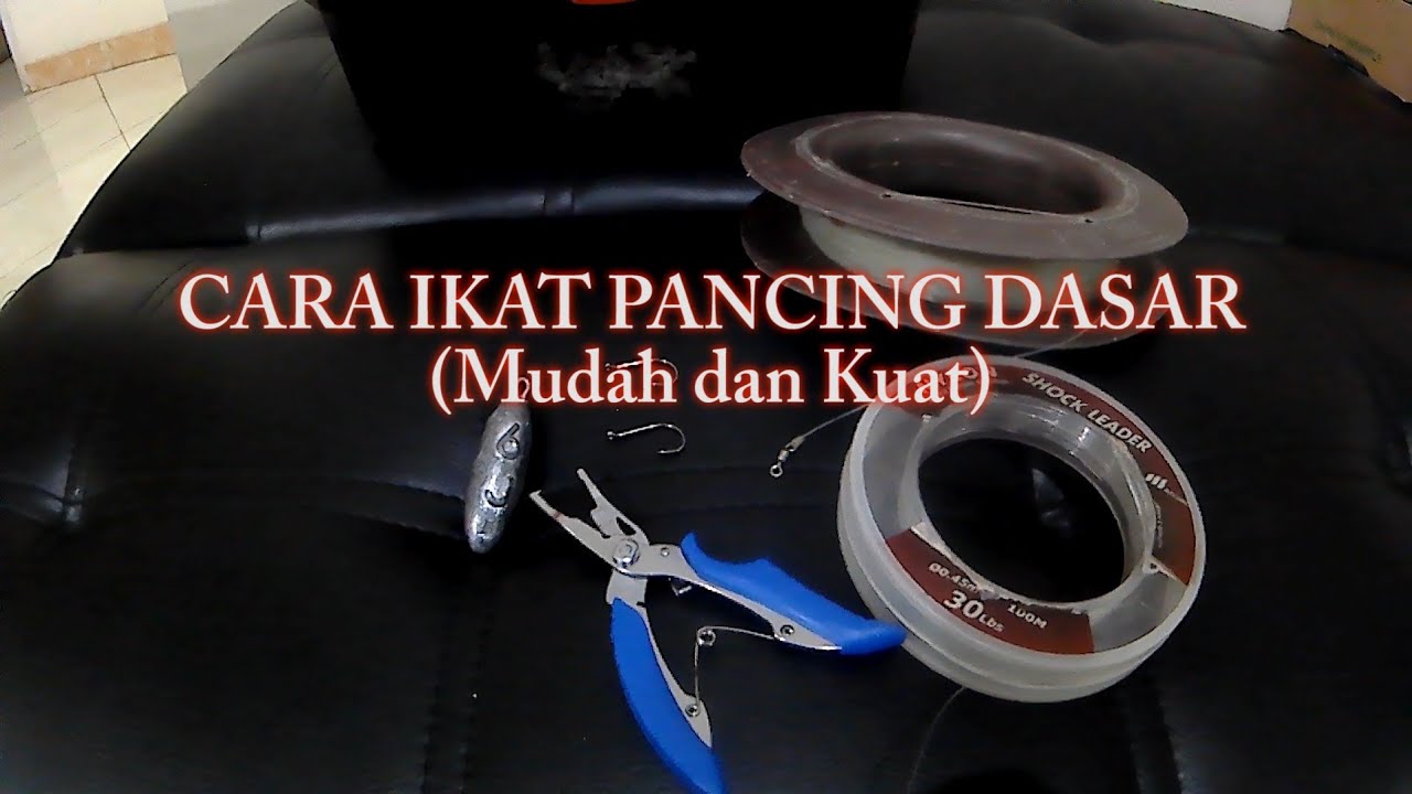 Cara ikat pancing dasar 
