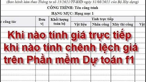 14.  Khi nào tính giá trực tiếp, khi nào tính chênh lệch giá trên Dự toán f1