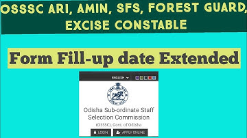 OSSSC ARI,AMIN,SFS,FOREST GUARD & EXCISE CONSTABLE register & application submission date extended.