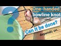 Bowline with one hand. How to tie a a non-tightening loop.