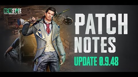 Patch Notes (v0.9.48) | NEW STATE MOBILE