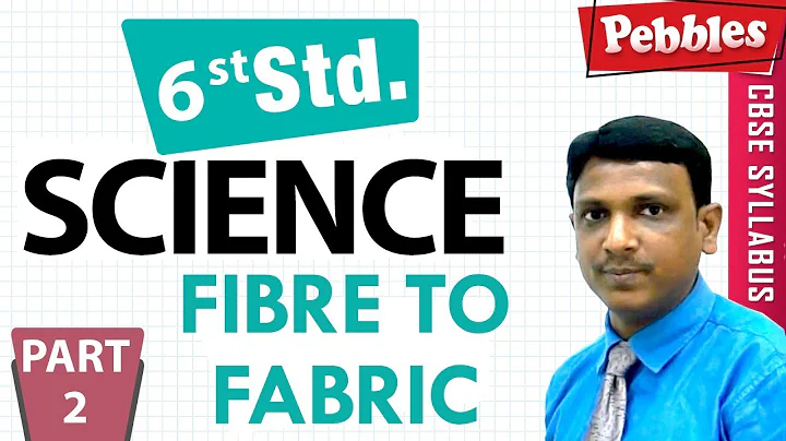 CBSE Class 6th std Science | Fibre to Fabric | Part - 2