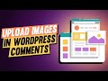 How To Add Image Uploading To Comments on WordPress