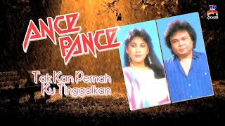 Ance & Pance - Takkan Pernah Ku Tinggalkan