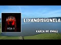 Liyangishonela Lyrics - Kabza De Small