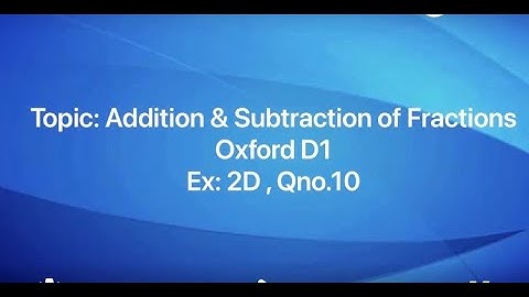 Addition & Subtraction of Fractions || Oxford D1 || Ex:2D Qno. 10