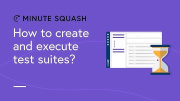 Minute Squash #22 - Comment créer et exécuter des suites de test ?
