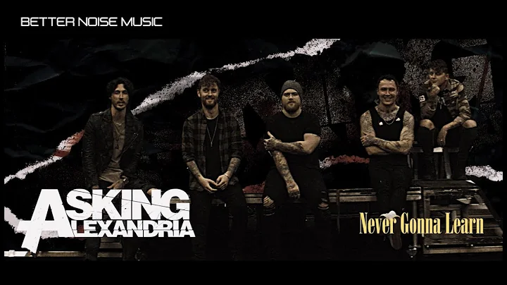 Asking Alexandria - Never Gonna Learn (Official Mu...