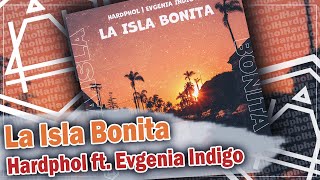 Hardphol ft. Evgenia Indigo - La Isla Bonita