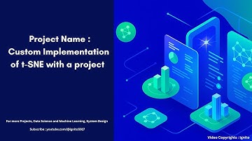 Project Name : Custom Implementation of t-SNE with a project
