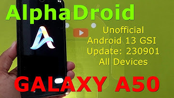 AlphaDroid 13 Unofficial for Galaxy A50 Android 13 GSI Update: 230901
