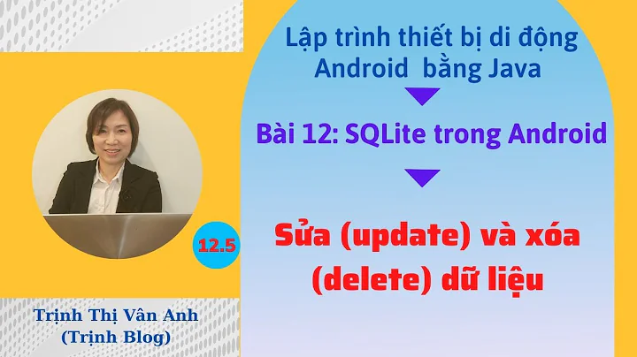 Bài 12.5: SQLite trong Android - Sửa (update) và xóa (delete) dữ liệu