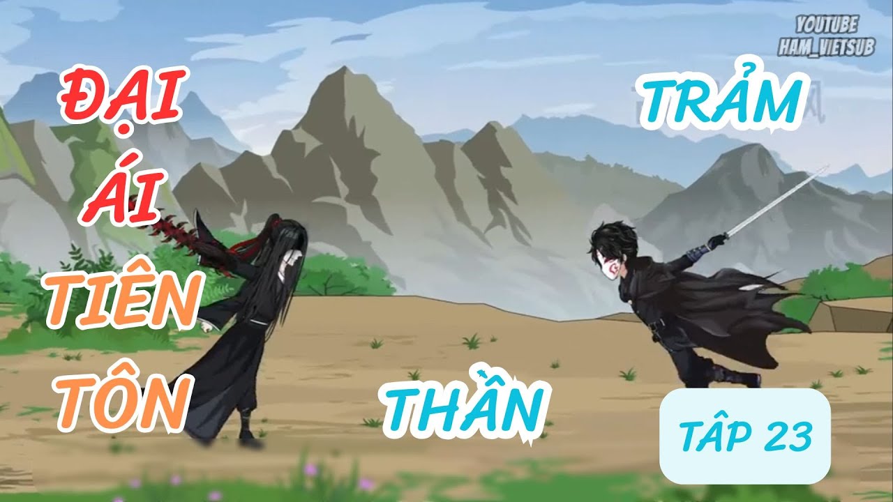 Tập 23 | Xuyên qua trảm thần - Liên kết đại ái tiên tôn | Ham_vietsub