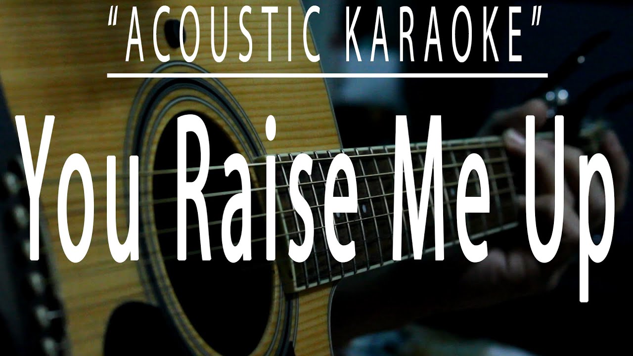 You raise me up - Josh Groban (Acoustic karaoke) You raise me up - Josh Groban (Acoustic karaoke)