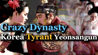 Korea Crazy Dynasty: Seized Women & Tortured s? | Prince Yeonsan (Yeonsangun)