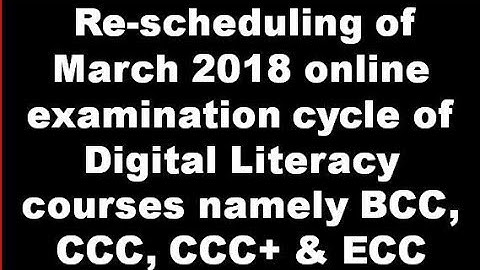Re-scheduling of March 2018 online examination cycle of Digital Literacy  BCC, CCC, CCC+ & ECC
