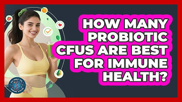 How Many Probiotic CFUs Are Best For Immune Health? - All About the Immune System