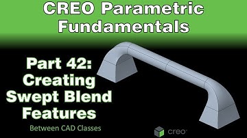 Creo Parametric Course - Part 42: Creating Swept Blend Features