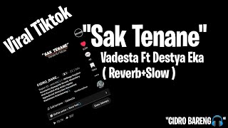 Viral TikTok - Sak Tenane - Vadesta Ft Destya Eka (Reverb+Slow) || CIDRO BARENG