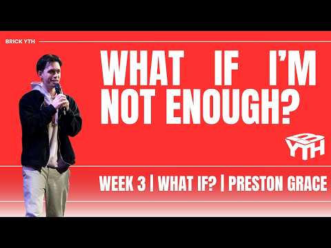 What If I'm Not Enough? | Week 3 | What If? | Preston Grace
