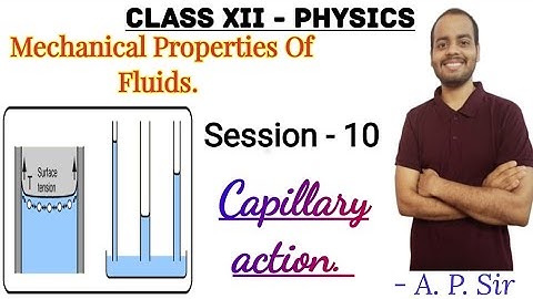 Class XII Physics Mechanical properties of fluids - Capillary action.