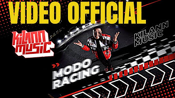 MODO RACING - KILANN MUSIC                        (VIDEO OFFICIAL)