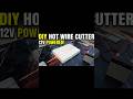 Making hot wire cutter for Foam