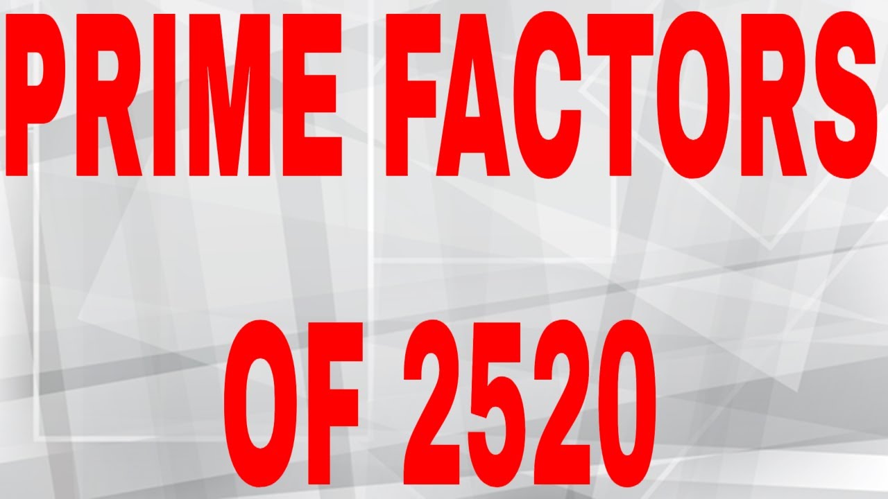 Prime Factors Of 2520 Prime Factorization YouTube Prime Factors Of 2520 Prime Factorization YouTube