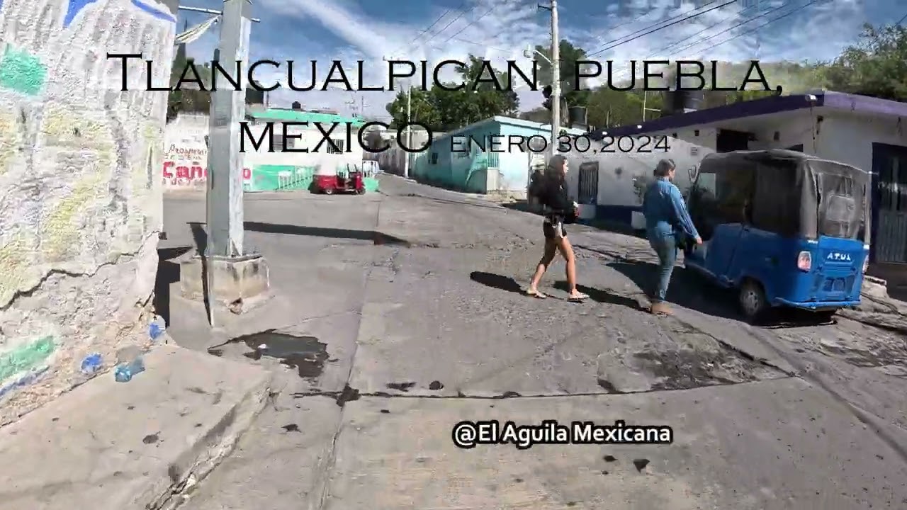 TLANCUALPICAN, Puebla, Mexico recorrido con 