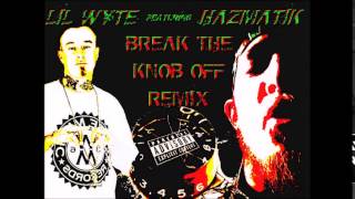 Lil Wyte - Break The Knob Off (REMIX Feat. Hazmatik) Resimi