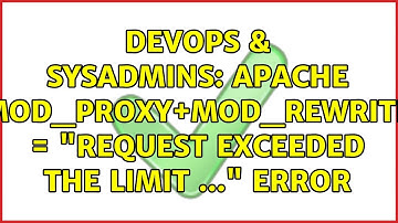DevOps & SysAdmins: Apache mod_proxy+mod_rewrite = "Request exceeded the limit ..." error