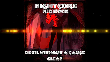 Nightcore - Kid Rock Devil Without a Cause ( Clean )