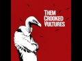 Them Crooked Vultures - No One Loves Me and Neither Do I (LYRICS)