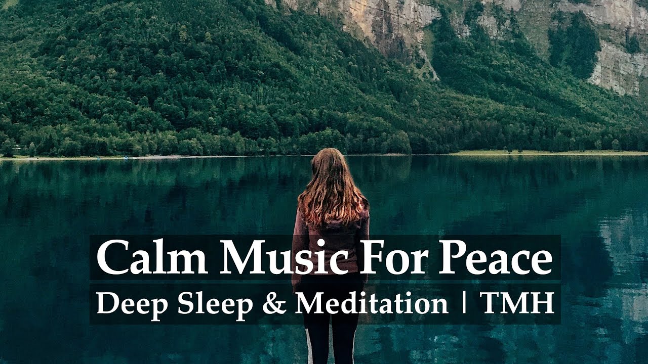 Calm Music For Peace With Nature Sounds For Deep Sleep & Meditation TMH ...